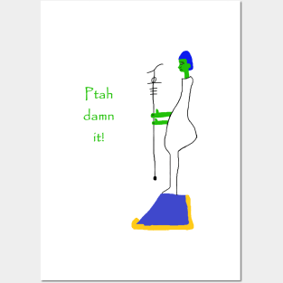 Ptah damn it! Posters and Art